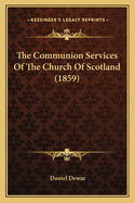 The Communion Services of the Church of Scotland (1859)