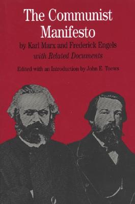 The Communist Manifesto: With Related Documents - Marx, Karl, and Engels, Frederick, and Toews, John E