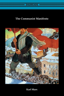The Communist Manifesto - Marx, Karl, and Engels, Friedrich (Editor)