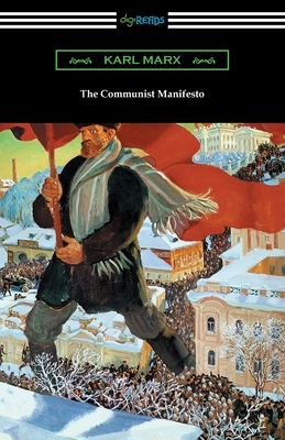 The Communist Manifesto - Marx, Karl, and Engels, Friedrich (Editor)