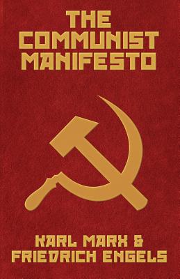 The Communist Manifesto - Marx, Karl, and Engels, Friedrich