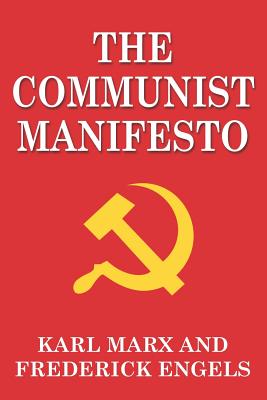 The Communist Manifesto - Engels, Frederick, and Moore, Samuel (Translated by), and Marx, Karl