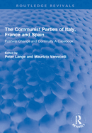 The Communist Parties of Italy, France and Spain: Postwar Change and Continuity a Casebook