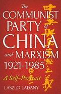 The Communist Party of China and Marxism, 1921-1985: A Self-Portrait