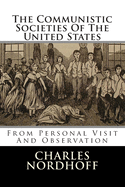 The Communistic Societies Of The United States: From Personal Visit And Observation