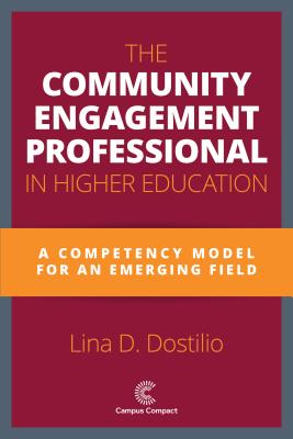 The Community Engagement Professional in Higher Education: A Competency Model for an Emerging Field - Dostilio, Lina D (Editor)