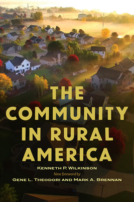 The Community in Rural America - Wilkinson, Kenneth P
