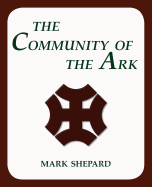 The Community of the Ark: A Visit with Lanza del Vasto, His Fellow Disciples of Mahatma Gandhi, and Their Utopian Community in France (20th Anniversary Edition)
