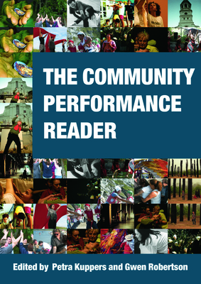 The Community Performance Reader - Kuppers, Petra (Editor), and Robertson, Gwen (Editor)