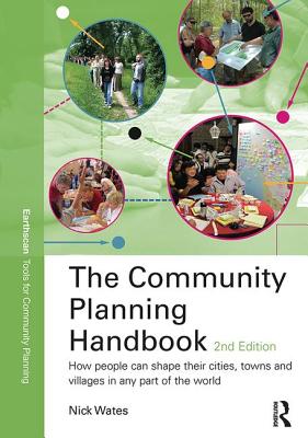 The Community Planning Handbook: How People Can Shape Their Cities, Towns and Villages in Any Part of the World - Wates, Nick