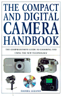The Compact and Digital Camera Handbook: The Comprehensive Guide to Choosing and Using the New Digital Imaging Technology