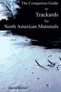 The Companion Guide to Trackards for North American Mammals