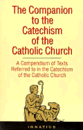 The Companion to the Catechism of the Catholic Church: A Compendium of Texts Referred to in the Catechism of the Catholic Church