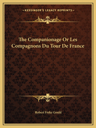 The Companionage Or Les Compagnons Du Tour De France