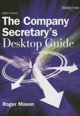 The Company Secretary's Desktop Guide - Mason, Roger