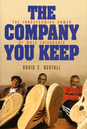 The Company You Keep: The Transforming Power of Male Friendship