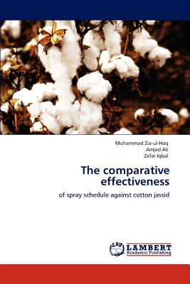 The Comparative Effectiveness - Zia-Ul-Haq, Muhammad, and Ali, Amjed, and Iqbal, Zafar, Professor, PhD