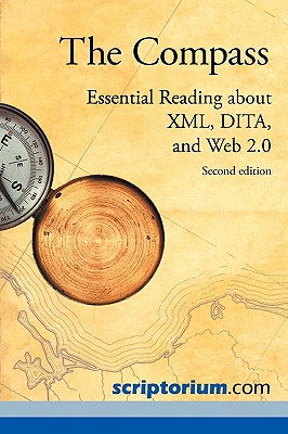 The Compass: Essential Reading about XML, Dita, and Web 2.0 (Second Edition) - O'Keefe, Sarah S