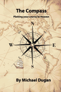 The Compass, Plotting Your Course to Heaven