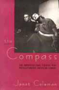 The Compass: The Improvisational Theatre That Revolutionized American Comedy