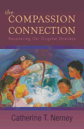 The Compassion Connection: Recovering Our Original Oneness