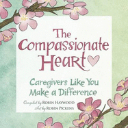 The Compassionate Heart: Caregivers Like You Make a Difference