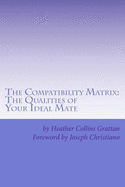 The Compatibility Matrix: The Qualities of YOUR Ideal Mate