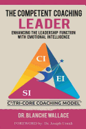 The Competent Coaching Leader: Enhancing the Leadership Function with Emotional Intelligence
