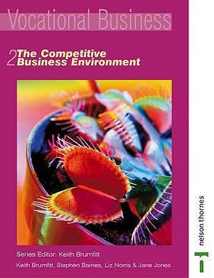 The Competitive Business Environment - Brumfitt, Keith, and Barnes, Stephen, and Norris, Liz