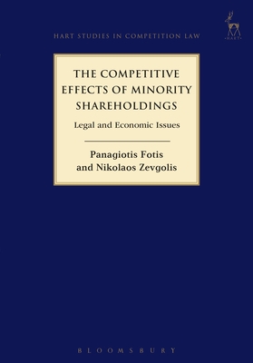 The Competitive Effects of Minority Shareholdings: Legal and Economic Issues - Zevgolis, Nikolaos, and Fotis, Panagiotis