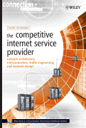 The Competitive Internet Service Provider: Network Architecture, Interconnection, Traffic Engineering and Network Design