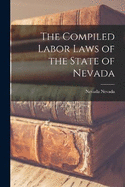 The Compiled Labor Laws of the State of Nevada