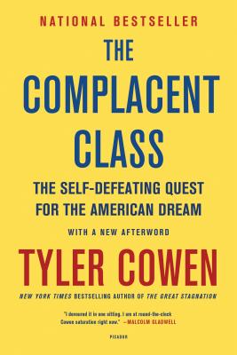 The Complacent Class: The Self-Defeating Quest for the American Dream - Cowen, Tyler