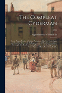 The Compleat Cyderman: or, the Present Practice of Raising Plantations of the Best Cyder Apple and Perry Pear-Trees, With the Improvement of Their Excellent Juices. Shewing, I. The Benefit of Making Plantations With the Right Sort of Cyder Apple And...
