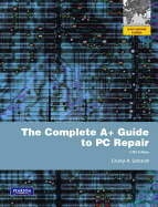 The Complete A+ Guide to PC Repair: International Edition
