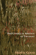 The Complete Absence of Twilight - Good, Howie