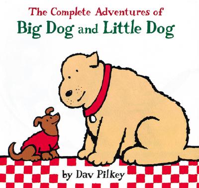 The Complete Adventures of Big Dog and Little Dog - Pilkey, Dav