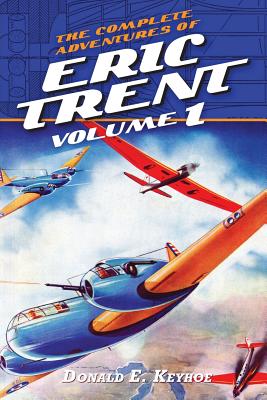 The Complete Adventures of Eric Trent, Volume 1 - Keyhoe, Donald E