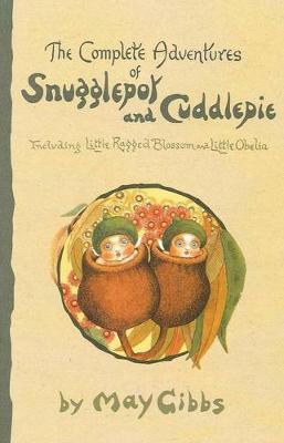 The Complete Adventures of Snugglepot and Cuddlepie - Gibbs, May