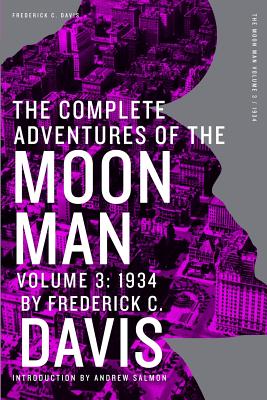 The Complete Adventures of the Moon Man, Volume 3: 1934 - Salmon, Andrew (Introduction by), and Davis, Frederick C