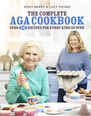 The Complete Aga Cookbook - Berry, Mary, and Young, Lucy