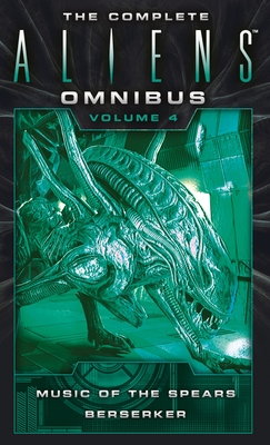 The Complete Aliens Omnibus: Volume Four (Music of the Spears, Berserker) - Navarro, Yvonne, and Perry, S D