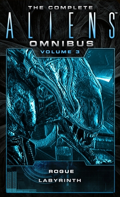 The Complete Aliens Omnibus: Volume Three (Rogue, Labyrinth): (Rogue, Labyrinth) - Schofield, Sandy, and Perry, Stephani Danelle