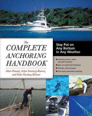 The Complete Anchoring Handbook: Stay Put on Any Bottom in Any Weather - Poiraud, Alain, and Ginsberg-Klemmt, Achim, and Ginsberg-Klemmt, Erika