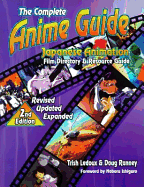The Complete Anime Guide: Japanese Animation Video Directory and Resource Guide