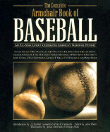 The Complete Armchair Book of Baseball: An All-Star Lineup Celebrates America's National Pastime - Thorn, John (Editor)