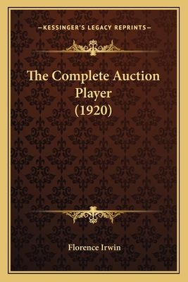 The Complete Auction Player (1920) - Irwin, Florence