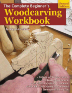The Complete Beginner's Woodcarvers Workbook