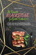 The Complete Blackstone Gas Griddle Cookbook 2021: A Mouth-Watering Grilling Cookbook, Master your BBQ skills with 100 Flavorful Step-by-Step Grilled, Crispy Glazed and Roasted Recipes