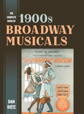 The Complete Book of 1900s Broadway Musicals - Dietz, Dan